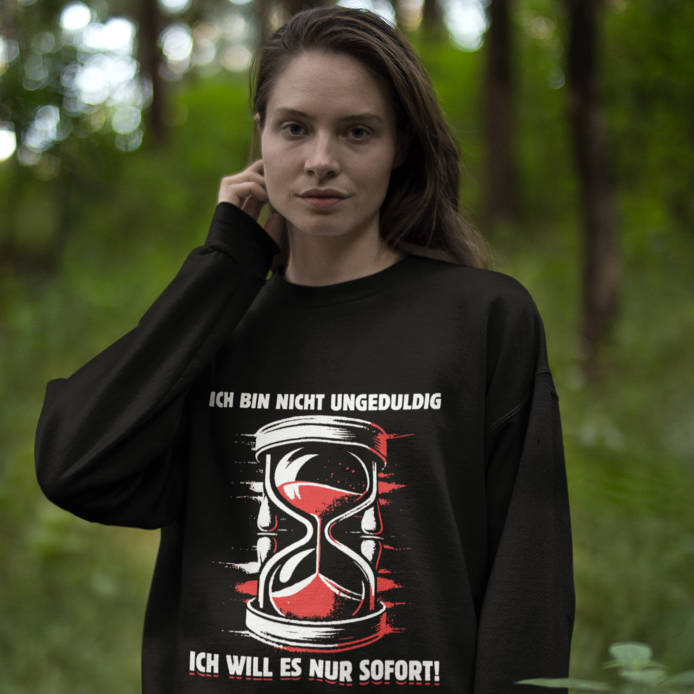 Ich bin nicht ungeduldig - Classic Sweatshirt Unisex