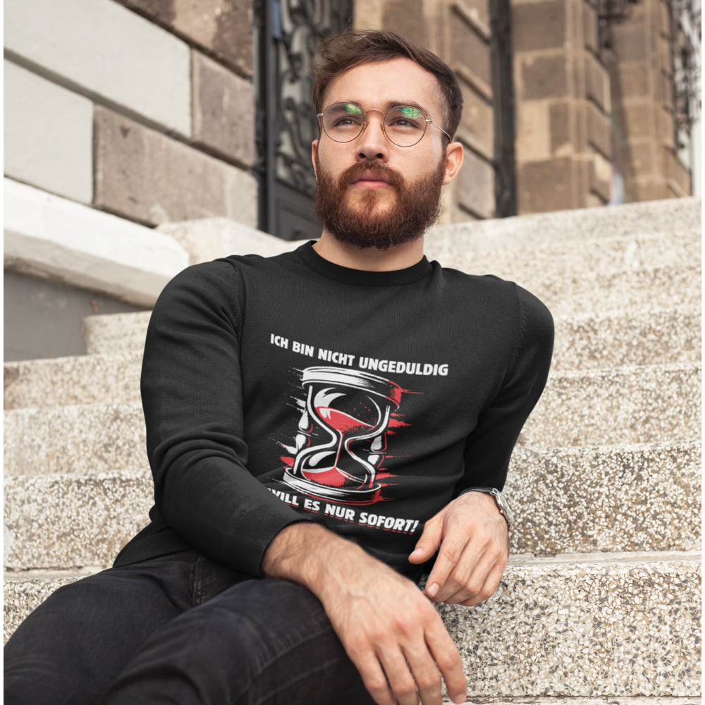 Ich bin nicht ungeduldig - Classic Sweatshirt Unisex
