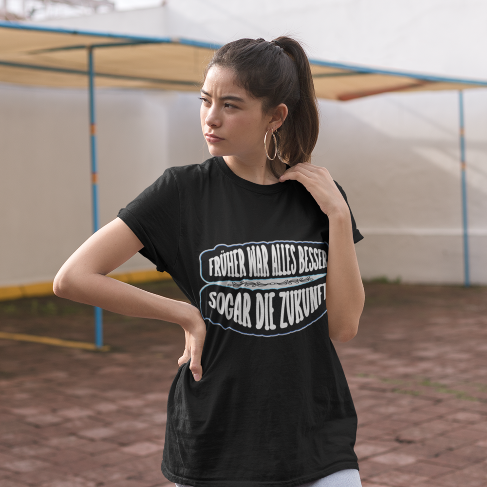 Früher war alles besser -  Premium T-Shirt Unisex