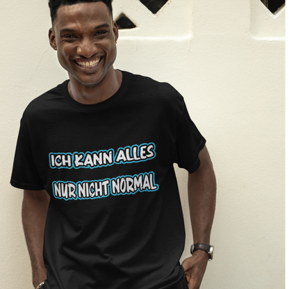 Ich kann alles nur nicht normal -  Premium T-Shirt Unisex