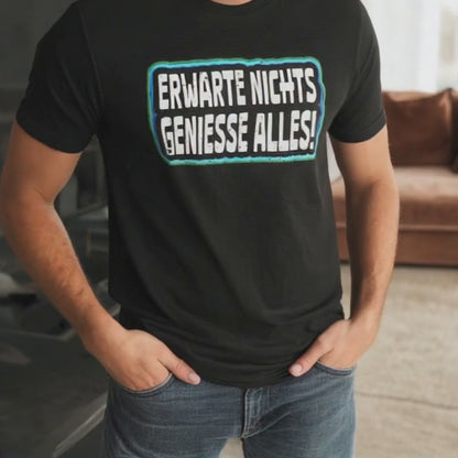 Erwarte Nichts - Premium T-Shirt Unisex